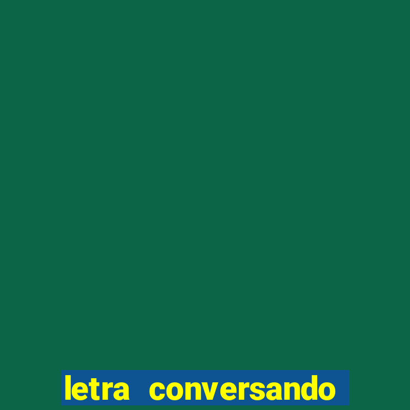 letra conversando com deus