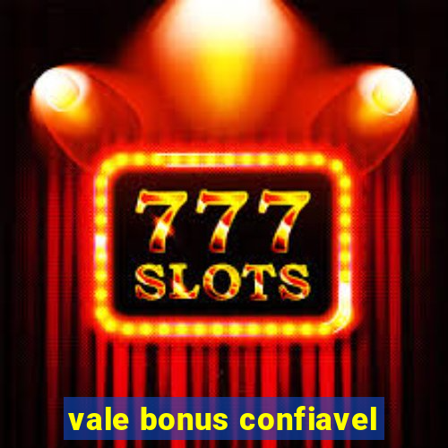 vale bonus confiavel