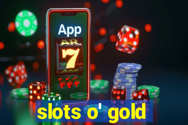 slots o' gold