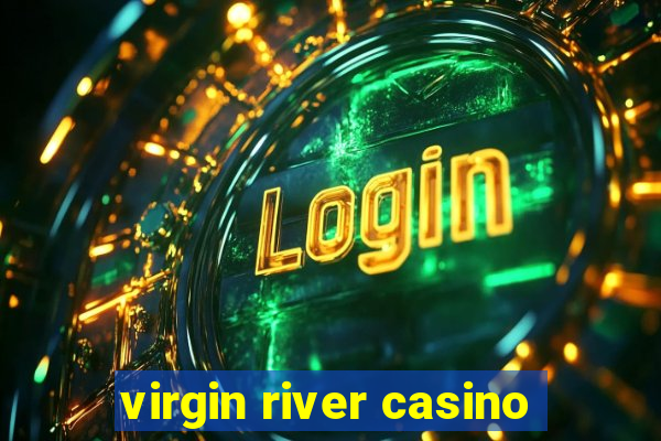 virgin river casino