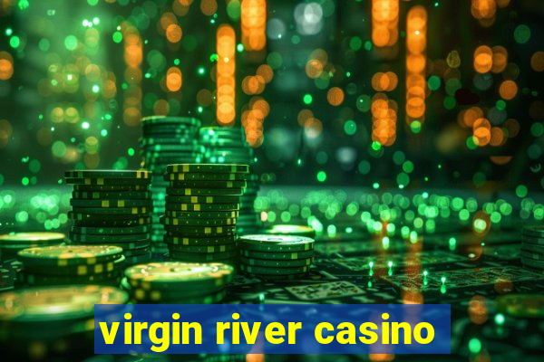 virgin river casino