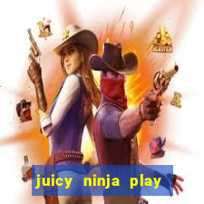 juicy ninja play free slot