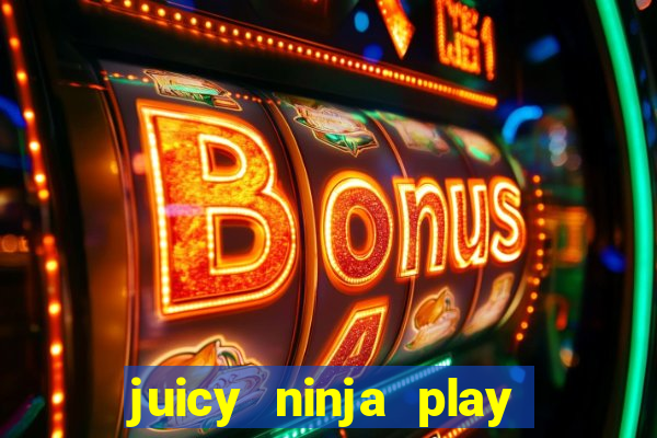 juicy ninja play free slot