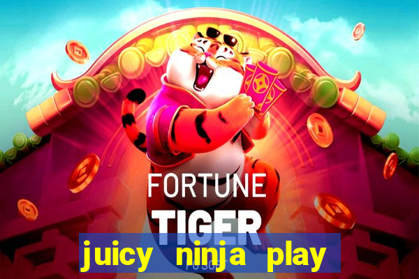 juicy ninja play free slot