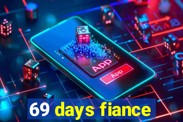 69 days fiance