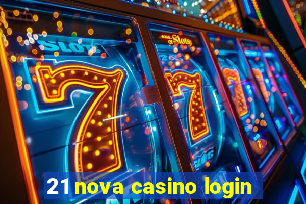 21 nova casino login