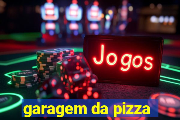 garagem da pizza