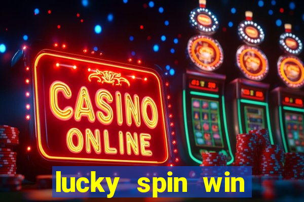 lucky spin win real money online