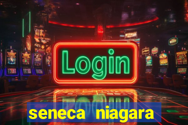 seneca niagara casino niagara falls