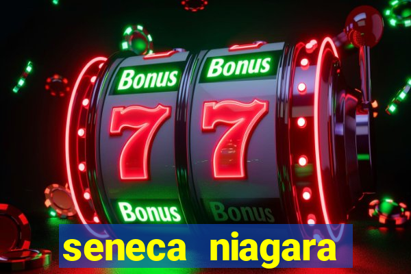 seneca niagara casino niagara falls