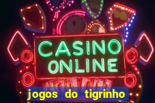 jogos do tigrinho que paga de verdade