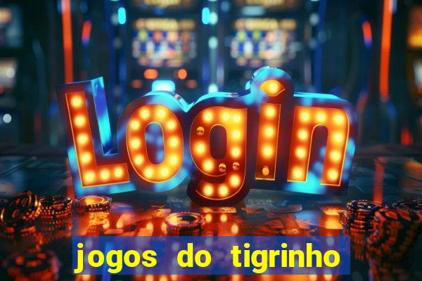 jogos do tigrinho que paga de verdade