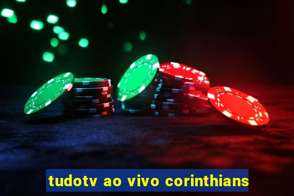 tudotv ao vivo corinthians