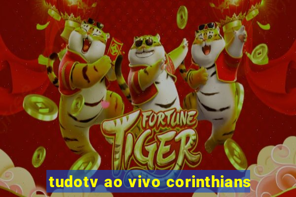 tudotv ao vivo corinthians