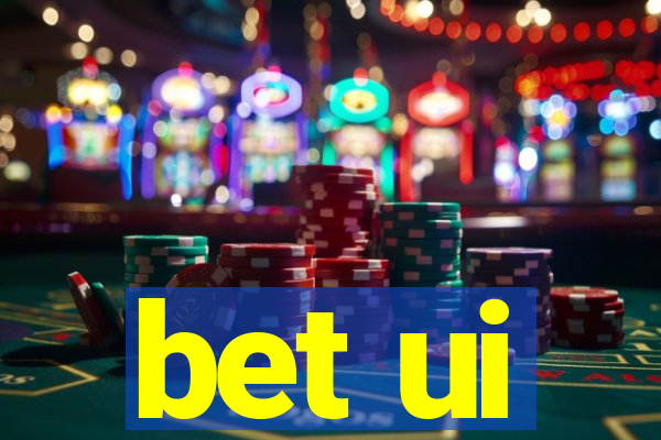 bet ui