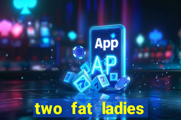 two fat ladies bingo call