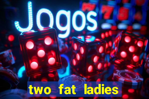 two fat ladies bingo call