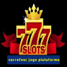 carrefour jogo plataforma