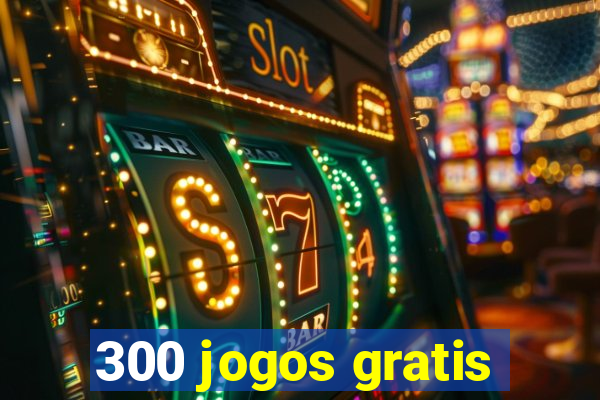 300 jogos gratis