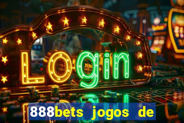 888bets jogos de hoje apostas