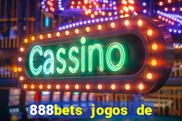 888bets jogos de hoje apostas