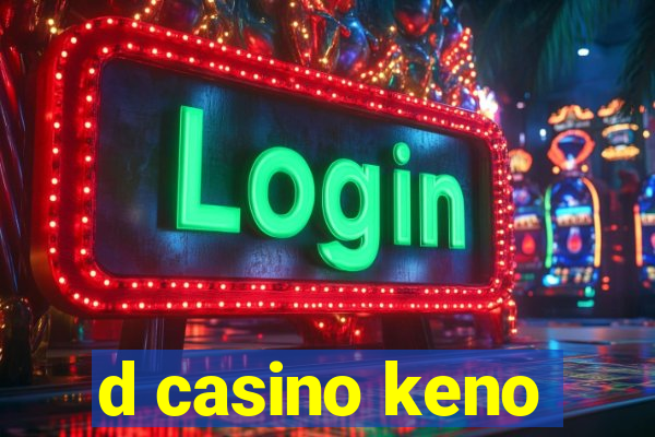 d casino keno