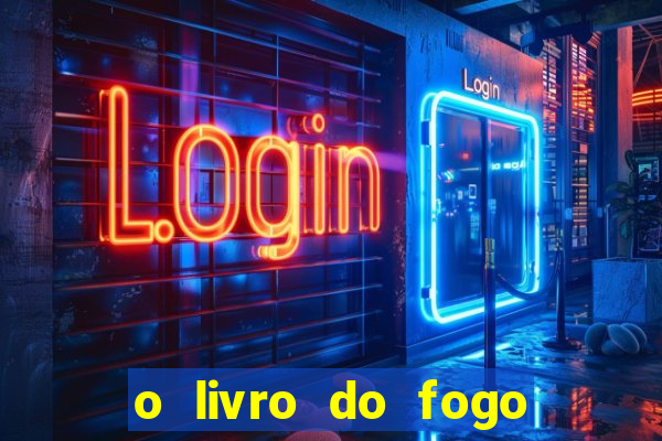 o livro do fogo pdf o fogo liberador pdf