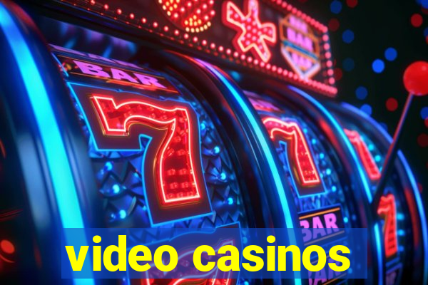 video casinos