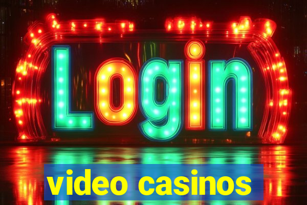 video casinos