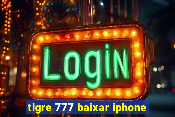 tigre 777 baixar iphone