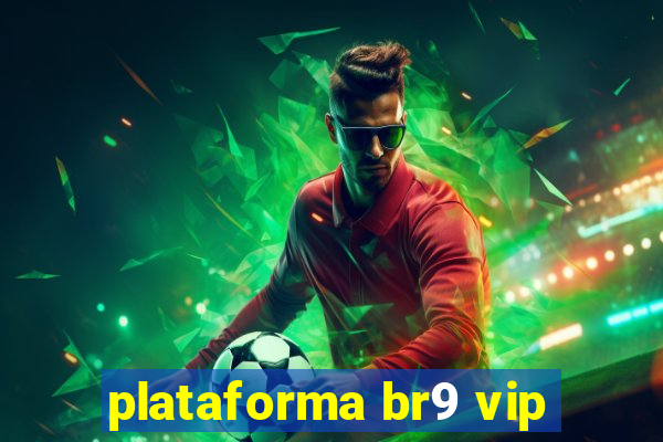 plataforma br9 vip