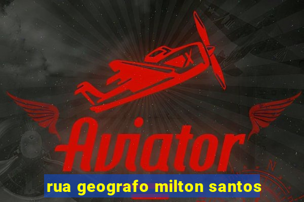 rua geografo milton santos