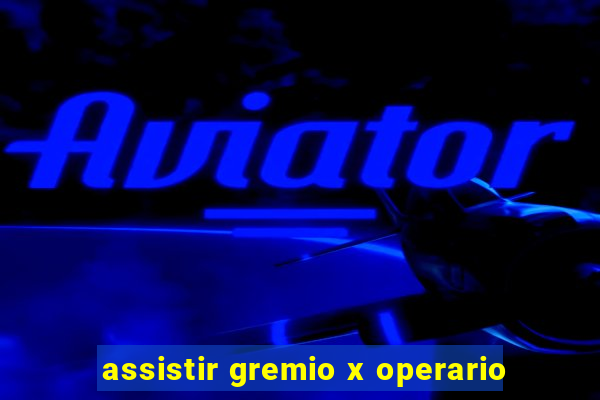 assistir gremio x operario