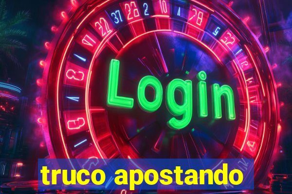 truco apostando