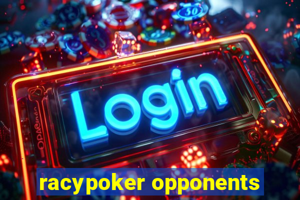 racypoker opponents