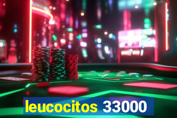 leucocitos 33000