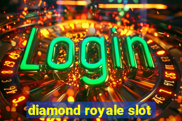 diamond royale slot