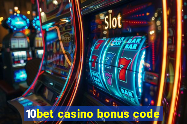 10bet casino bonus code