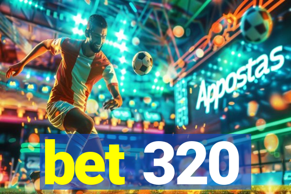 bet 320