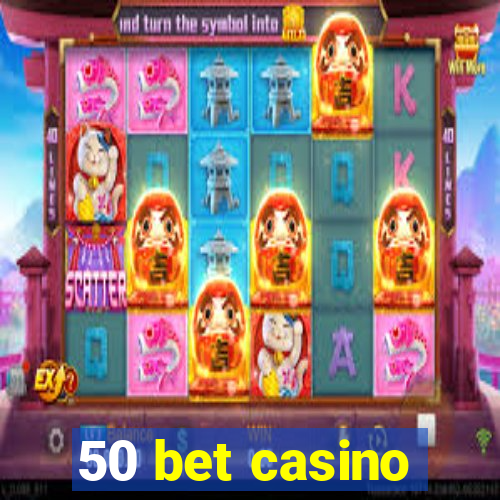 50 bet casino