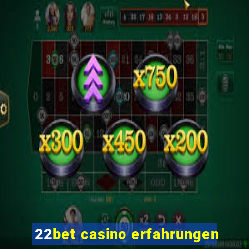 22bet casino erfahrungen