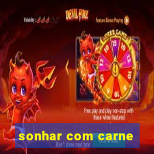 sonhar com carne