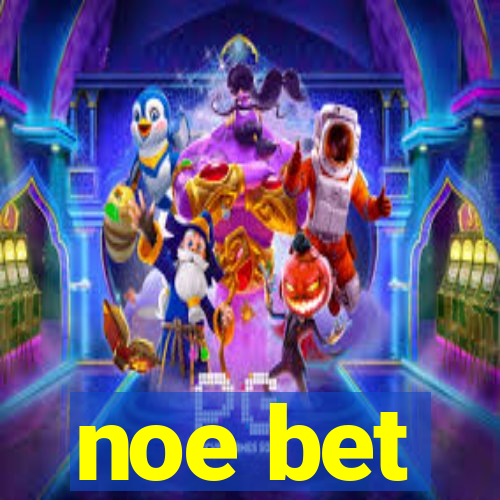 noe bet