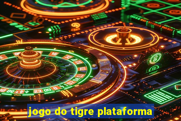 jogo do tigre plataforma