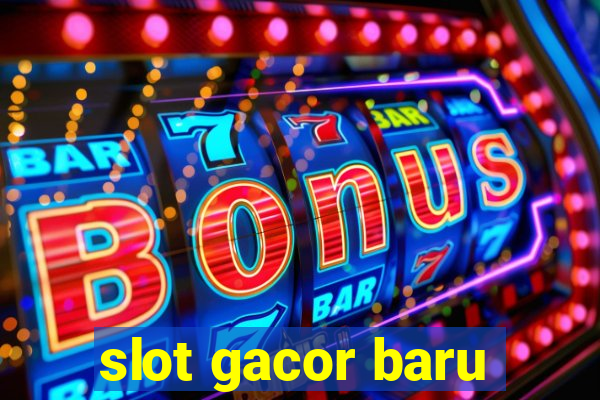 slot gacor baru