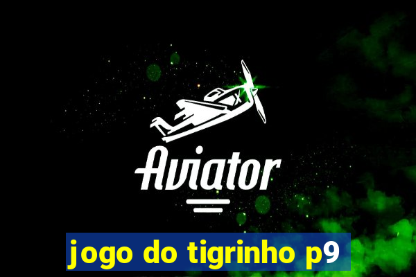 jogo do tigrinho p9