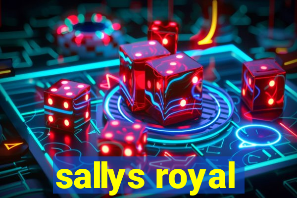 sallys royal