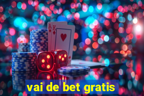 vai de bet gratis