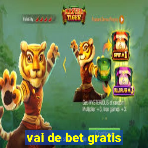 vai de bet gratis