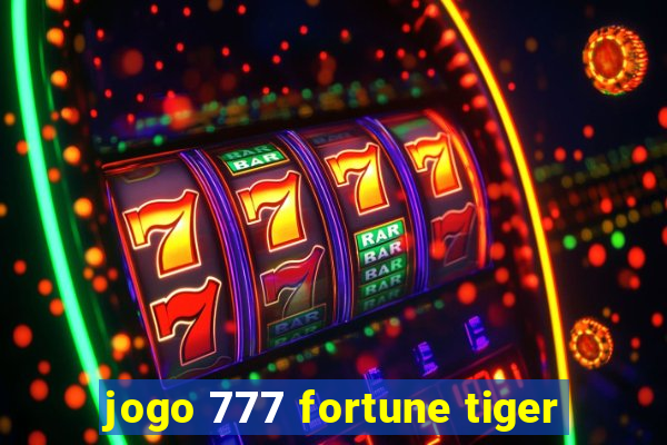 jogo 777 fortune tiger